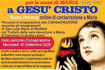 AVVISO - MERCOLEDÌ 30 SETTEMBRE INIZIO PERCORSO CONSACRAZIONE ISCRIVITI PER ESSERE TUTTO DI MARIA come San Luigi di Montfort insegna